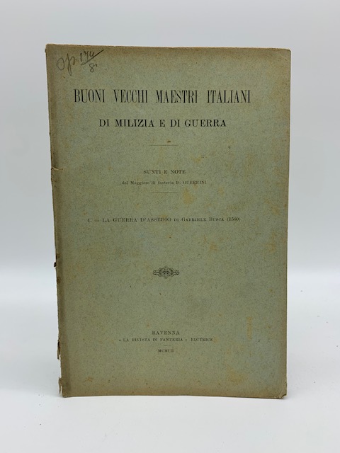Buoni vecchi maestri italiani di milizia e di guerra… 1. La guerra d'assedio di Gabriele Busca